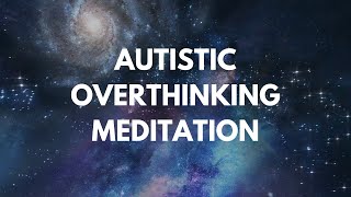 Autistic Overthinking Meditation  NeurodiversityAffirming Guided Practice [upl. by Thelma]