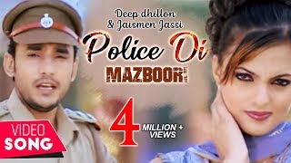 New Punjabi Songs  Police Di Mazboori  Deep dhillon  Jaismeen Jassi  Video by Mandeep Jagraon [upl. by Akel15]