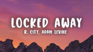 R City  Locked Away Lyrics ft Adam Levine [upl. by Annavoig]