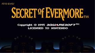 Secret of Evermore  Fire Eyes Remastered [upl. by Munshi]