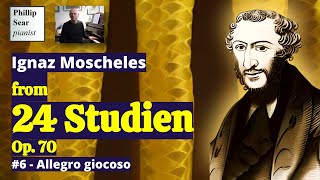 Ignaz Moscheles 24 Studien Op70 6  Allegro giocoso [upl. by Annaesor942]