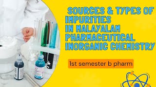 sources and types of impurities in malayalampharmaceutical inorganic chemistry1st semester b pharm [upl. by Tips]