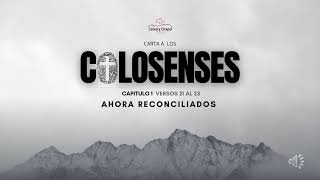 Colosenses 1 21 al 23 Ahora Reconciliados [upl. by Unity]