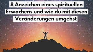 8 Anzeichen eines spirituellen Erwachens und wie du mit diesen Veränderungen umgehst [upl. by Nnyleak178]