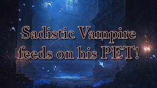 Sadistic Vampire Feeds on his Pet asmr vampire dom [upl. by Neerahs700]