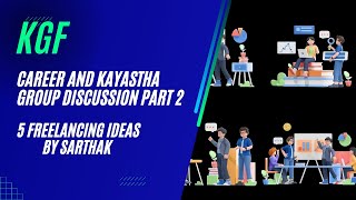 5 Freelancing Ideas by Sarthak Career and Kayastha Group Discussion 2 KGF [upl. by Thurman]