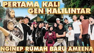 PERTAMA GEN HALILINTAR NGINEP RUMAH BARU AMEENA SERU BANGET [upl. by Ehcor]