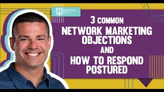 3 Common Network Marketing Objections amp How To Respond Postured [upl. by Mercedes]