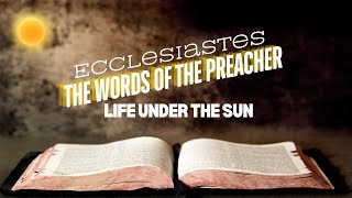 Ecclesiastes 3 a time for everything the monotonous nature of life Bible Study [upl. by Veda]