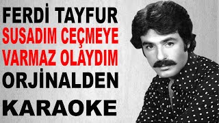 FERDİ TAYFUR SUSADIM CEÇMEYE VARMAZ OLAYDIM ORJİNALDEN KARAOKE VE SÖZLERİ [upl. by Arnie145]