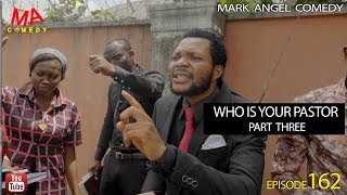 WHO IS YOUR PASTOR Part Three Mark Angel Comedy Episode 162 [upl. by Halyhs]