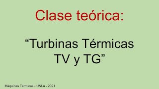 Turbinas Térmicas TV y TG  08092021 [upl. by Petrie371]