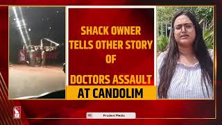 Candolim Doctor Assault Shack Owner Tells Different Story [upl. by Corene102]