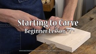 Starting To Carve  Beginner Lesson 7 [upl. by Hanas970]