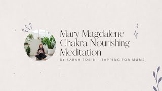 Mary Magdalene Chakra Nourishing Meditation [upl. by Aninahs763]