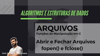 AEDS 15 Arquivos 2  Abrir e fechar arquivos fopen fclose FILE p Ponteiro de Arquivo [upl. by Crescen]