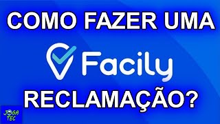 Como Fazer uma Reclamação no Facily em 2021 [upl. by Iaw]