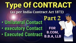 Type of Contract Unilateral BilateralExecutory contract Executed contract BCom BBA Part 2 [upl. by Nelhsa529]