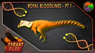 Tyrannosaur Evolution  Royal Bloodlines Pt 1  Tyrant Files [upl. by Arden73]