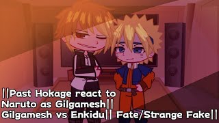 Past Hokage reacts to Naruto as Gilgamesh Gilgamesh vs Enkidu FateStrange Fake [upl. by Estrellita]