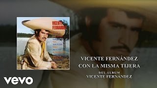 Vicente Fernández  Con la Misma Tijera Cover Audio [upl. by Rozamond]