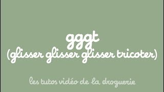 gggt  glisser glisser glisser tricoter [upl. by Ingeberg]