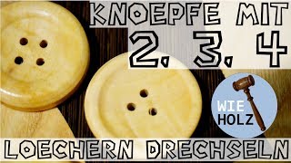 Knöpfe aus Apfelholz drechseln mit 2 3 und 4 Löchern  Teil 2 [upl. by Peh499]