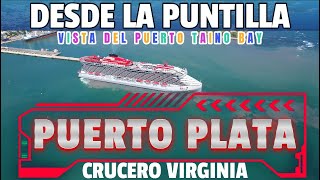 Puerto Plata Entrada CRUCERO VIRGIN Puerto Taino Bay [upl. by Gimble]