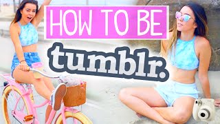 HOW TO BE TUMBLR  Sierra Furtado [upl. by Kurman]