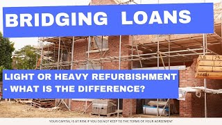 Bridging Loans  Light or Heavy Refurbishment  What is the difference [upl. by Dinan]