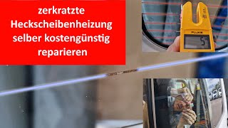 DiY zerkratzte Heckscheibenheizung kostengünstig selber reparieren [upl. by Colton]