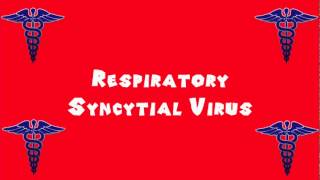 Pronounce Medical Words ― Respiratory Syncytial Virus [upl. by Eitsyrc904]