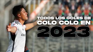 TODOS los GOLES de COLO COLO en 2023 [upl. by Delogu]