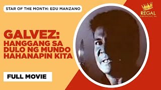 GALVEZ HANGGANG SA DULO NG MUNDO HAHANAPIN KITA Eddie Garcia amp Edu Manzano  Full Movie [upl. by Mandie508]