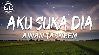 Ainan Tasneem  Aku Suka Dia Lyrics [upl. by Aysahc]