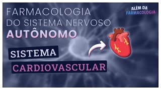 FARMACOLOGIA do Sistema Nervoso Autônomo 2⎟Efeitos sobre o Sistema CARDIOVASCULAR [upl. by Nosde782]