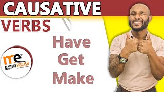 CAUSATIVE VERBS  HAVE  GET  MAKE  LET  English grammar lesson [upl. by Lenssen]