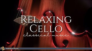 Relaxing Cello  Classical Music [upl. by Evey]