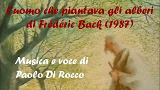 Luomo che piantava gli alberi 1987  Musica e voce di Paolo Di Rocco [upl. by Robert752]