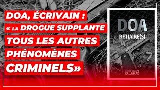 DOA écrivain  « La drogue supplante tous les autres phénomènes criminels » [upl. by Neeloj283]