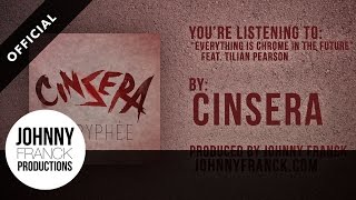 Cinsera  Everything Is Chrome In The Future feat Tilian Pearson [upl. by Berstine]