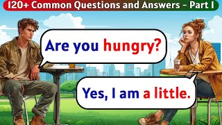 English Speaking Practice for Beginners  120 Common Questions and Answers  Part 1 [upl. by Shult339]