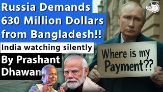 Russia Demands 630 Million Dollars from Bangladesh  Indias Loan payment also stuck [upl. by Theresita]