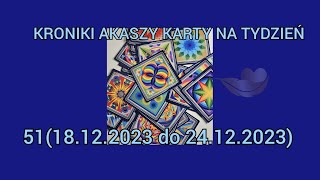 KRONIKI AKASZY KARTY NA TYDZIEŃ 5118122023 do 24122023 [upl. by Holub]