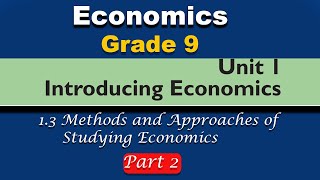 Grade 9 Economics unit 1 part 2 Introducing Economics methods and approaches of studying economics [upl. by Leesen]