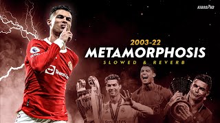 Cristiano Ronaldo ► quotMETAMORPHOSISquot  Slowed amp Reverb Extended • Skills amp Goals 200322  HD [upl. by Bega]