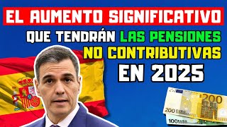 🔴PENSIONISTAS ESPAÑOLES EL AUMENTO SIGNIFICATIVO QUE TENDRÁN LAS PENSIONES NO CONTRIBUTIVAS EN 2025 [upl. by Vachil]