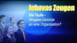 Jehovas Zeugen Tauf  HingabeGelübde an eine Organisation [upl. by Aimekahs]