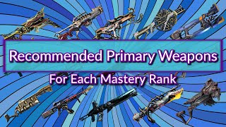 Warframe  Recommended Primary Weapons for Each Mastery Rank Updated 2022 Version [upl. by Odarbil]