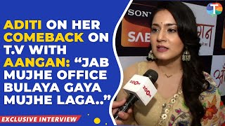 Aditi Rathore on her COMEBACK in television with Aangan says “Jab character brief diya gaya toh” [upl. by Concettina]